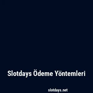 Slotdays Ödeme Yöntemleri