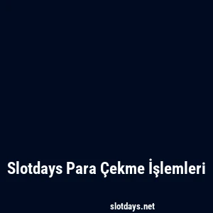Slotdays Para Çekme İşlemleri