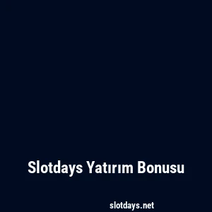 Slotdays Yatırım Bonusu