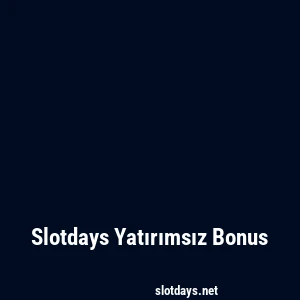 Slotdays Yatırımsız Bonus